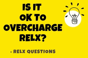 Is it ok to overcharge RELX