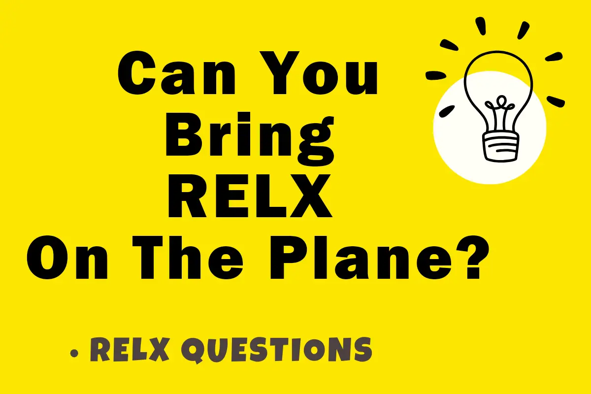 Can You Bring RELX On The Plane