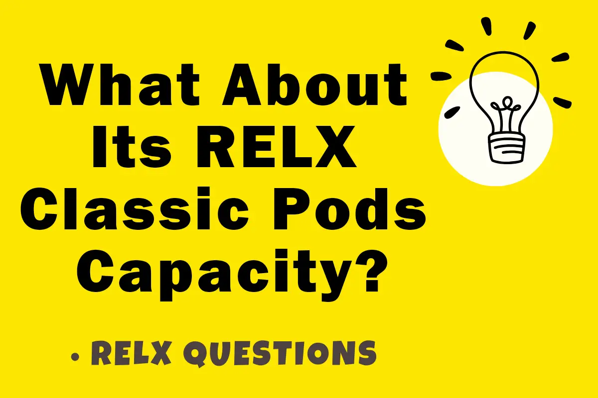 What about its RELX Classic Pods capacity