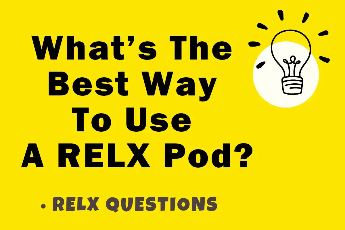 What's The Best Way To Use A RELX Pod